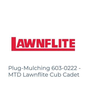 Plug-Mulching 603-0222 - MTD Lawnflite Cub Cadet